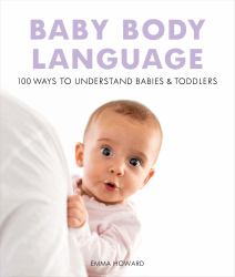 Baby and Toddler Body Language Phrasebook