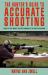 The Hunter's Guide to Accurate Shooting : How to Hit What You're Aiming at in Any Situation