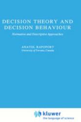 Decision Theory and Decision Behaviour : Normative and Descriptive Approaches