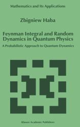 Feynman Integral and Random Dynamics in Quantum Physics : A Probabilistic Approach to Quantum Dynamics