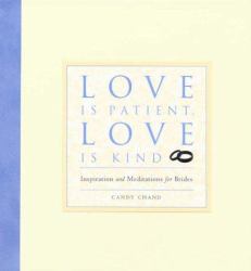 Love Is Patient, Love Is Kind : Inspiration and Meditations for Brides