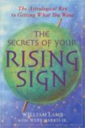 Secrets of Your Rising Sign : Astrological Key to Getting What You Want