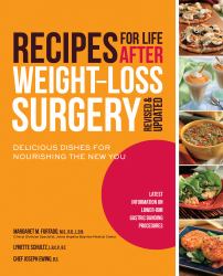 Recipes for Life after Weight-Loss Surgery, Revised and Updated : Delicious Dishes for Nourishing the New You and the Latest Information on Lower-BMI Gastric Banding Procedures