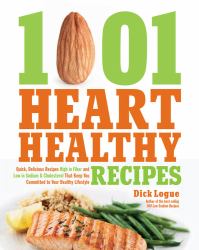 1,001 Heart Healthy Recipes : Quick, Delicious Recipes High in Fiber and Low in Sodium and Cholesterol That Keep You Committed to Your Healthy Lifestyle