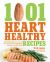 1,001 Heart Healthy Recipes : Quick, Delicious Recipes High in Fiber and Low in Sodium and Cholesterol That Keep You Committed to Your Healthy Lifestyle