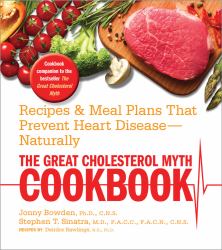 The Great Cholesterol Myth Cookbook : Recipes and Meal Plans That Prevent Heart Disease--Naturally