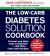 The Low-Carb Diabetes Solution Cookbook : Prevent and Heal Type 2 Diabetes with 200 Ultra Low-Carb Recipes - All Recipes 5 Total Carbs or Fewer!