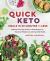 Quick Keto Meals in 30 Minutes or Less : 100 Easy Prep-And-Cook Low-Carb Recipes for Maximum Weight Loss and Improved Health