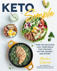 Keto Simple : Over 100 Delicious Low-Carb Meals That Are Easy on Time, Budget, and Effort