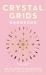 Crystal Grids Handbook : Use the Power of the Stones for Healing and Manifestation