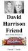 David Harrison Friend (Son of John Friend Jr. )