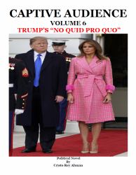 Captive Audience Volume 6 Trump's No Quid Pro Quo''