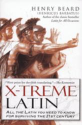 X-Treme Latin : All the Latin You Need to Know for Survival in the 21st Century