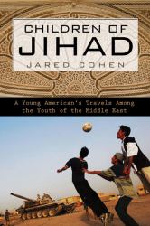 Children of Jihad : A Young American's Travel's Among the Youth of the Middle East