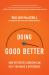 Doing Good Better : How Effective Altruism Can Help You Make a Difference