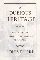 A Dubious Heritage : Studies in the Philosophy of Religion after Kant