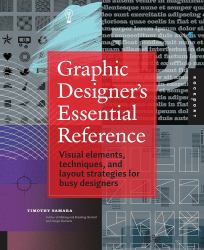 Graphic Designer's Essential Reference : Visual Elements, Techniques, and Layout Strategies for Busy Designers