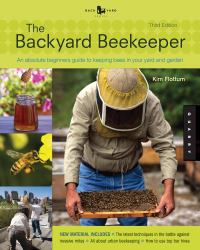 The Backyard Beekeeper - Revised and Updated : An Absolute Beginner's Guide to Keeping Bees in Your Yard and Garden