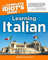 The Complete Idiot's Guide to Learning Italian, 3rd Edition