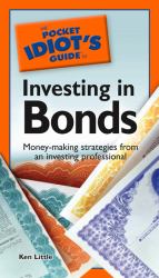 The Pocket Idiot's Guide to Investing in Bonds