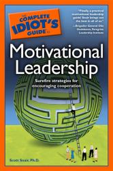 The Complete Idiot's Guide to Motivational Leadership