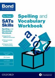 Bond SATs Skills Spelling and Vocabulary Workbook 10-11 Years