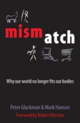 Mismatch : Why Our World No Longer Fits Our Bodies