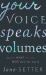 Your Voice Speaks Volumes : It's Not What You Say, but How You Say It