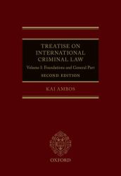 Treatise on International Criminal Law : Volume I: Foundations and General Part