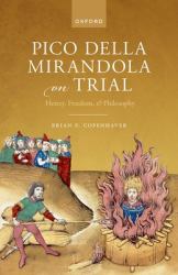 Pico Della Mirandola on Trial : Heresy, Freedom, and Philosophy