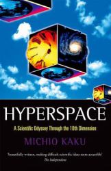 Hyperspace : A Scientific Odyssey Through the Tenth Dimension