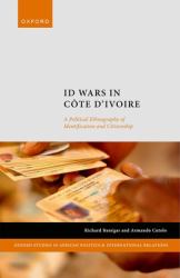 ID Wars in Côte D'Ivoire : A Political Ethnography of Identification and Citizenship