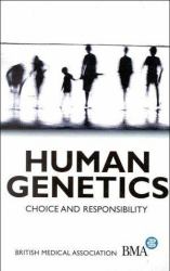 Human Genetics : Choice and Responsibility