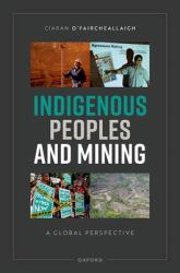 Indigenous Peoples and Mining : A Global Perspective