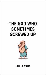 The God Who Sometimes Screwed Up