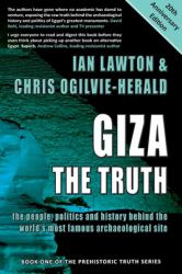 Giza: the Truth : The People, Politics and History Behind the World's Most Famous Archaeological Site