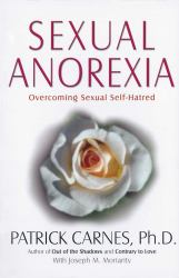 Sexual Anorexia : Overcoming Sexual Self-Hatred