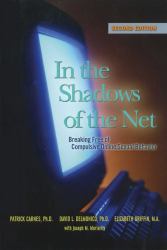 In the Shadows of the Net : Breaking Free of Compulsive Online Sexual Behavior