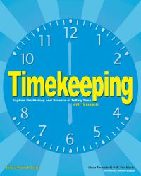 Timekeeping : Explore the History and Science of Telling Time with 15 Projects