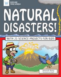 Natural Disasters! : With 25 Science Projects for Kids