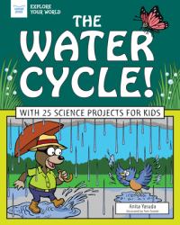 Water Cycle! : With 25 Science Projects for Kids