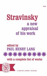 Stravinsky : A New Appraisal of His Work: with a Complete List of Works