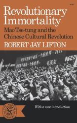 Revolutionary Immortality : Mao Tse-Tung and the Chinese Cultural Revolution