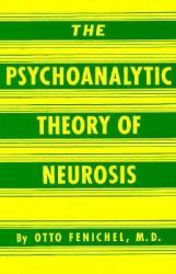 The Psychoanalytic Theory of Neurosis