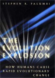 The Evolution Explosion : How Humans Cause Rapid Evolutionary Change