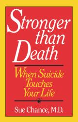 Stronger Than Death : When Suicide Touches Your Life