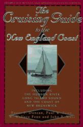 The Cruising Guide to the New England Coast : Including the Hudson River, Long Island Sound and the Coast of New Brunswick