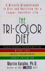 The Tri-Color Diet : A Miracle Breakthrough in Diet and Nutrition for a Longer, Healthier Life