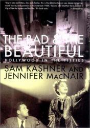 The Bad and the Beautiful : A Chronicle of Hollywood in the Fifties