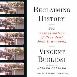 Reclaiming History : The Assassination of President John F Kennedy